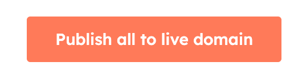 an orange button with the text Publish all to live domain